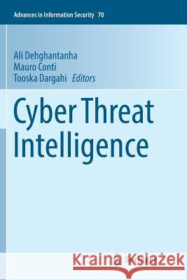 Cyber Threat Intelligence Ali Dehghantanha Mauro Conti Tooska Dargahi 9783030088910