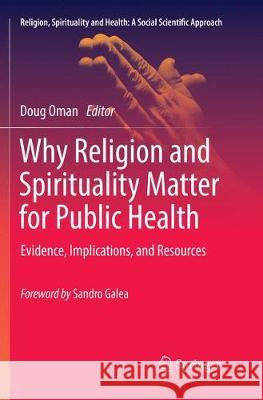Why Religion and Spirituality Matter for Public Health: Evidence, Implications, and Resources Oman, Doug 9783030088934 Springer