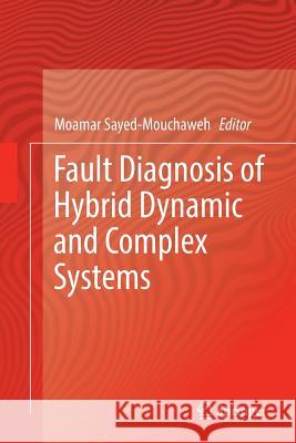 Fault Diagnosis of Hybrid Dynamic and Complex Systems Moamar Sayed-Mouchaweh 9783030089016