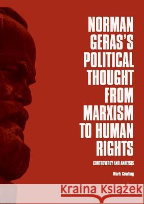 Norman Geras's Political Thought from Marxism to Human Rights: Controversy and Analysis Cowling, Mark 9783030089061