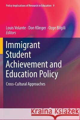 Immigrant Student Achievement and Education Policy: Cross-Cultural Approaches Volante, Louis 9783030089108 Springer