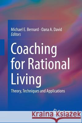 Coaching for Rational Living: Theory, Techniques and Applications Bernard, Michael E. 9783030089115 Springer