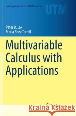 Multivariable Calculus with Applications Peter D. Lax Maria Shea Terrell 9783030089139 Springer