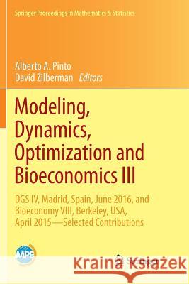 Modeling, Dynamics, Optimization and Bioeconomics III: Dgs IV, Madrid, Spain, June 2016, and Bioeconomy VIII, Berkeley, Usa, April 2015 - Selected Con Pinto, Alberto A. 9783030089160 Springer