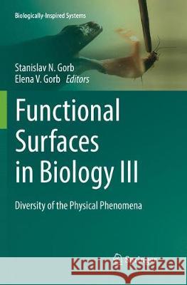 Functional Surfaces in Biology III: Diversity of the Physical Phenomena Gorb, Stanislav N. 9783030089252