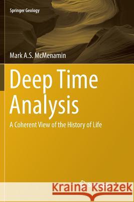 Deep Time Analysis: A Coherent View of the History of Life McMenamin, Mark A. S. 9783030089474 Springer