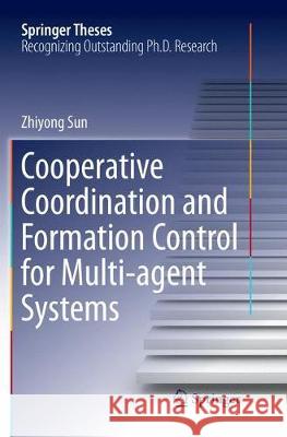 Cooperative Coordination and Formation Control for Multi-Agent Systems Sun, Zhiyong 9783030089498