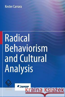Radical Behaviorism and Cultural Analysis Kester Carrara 9783030089597 Springer