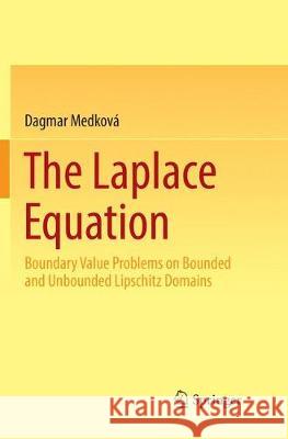 The Laplace Equation: Boundary Value Problems on Bounded and Unbounded Lipschitz Domains Medková, Dagmar 9783030089610 Springer