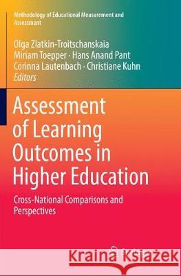 Assessment of Learning Outcomes in Higher Education: Cross-National Comparisons and Perspectives Zlatkin-Troitschanskaia, Olga 9783030089672 Springer