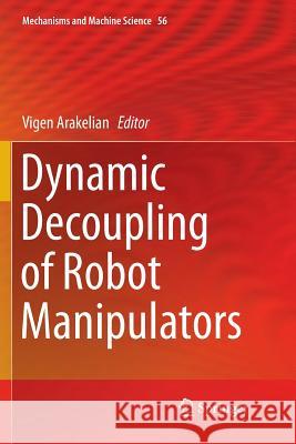 Dynamic Decoupling of Robot Manipulators Vigen Arakelian 9783030089733 Springer