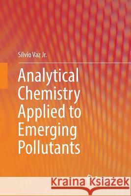 Analytical Chemistry Applied to Emerging Pollutants Silvio Va 9783030089825 Springer