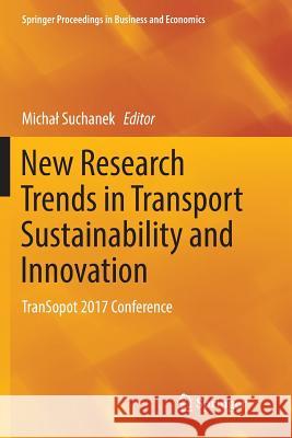 New Research Trends in Transport Sustainability and Innovation: Transopot 2017 Conference Suchanek, Michal 9783030089962 Springer