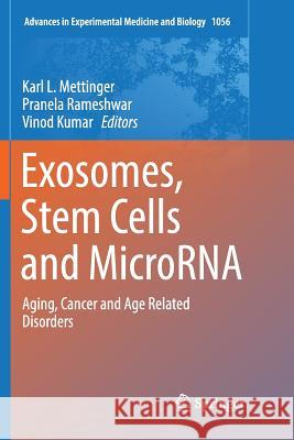 Exosomes, Stem Cells and Microrna: Aging, Cancer and Age Related Disorders Mettinger, Karl L. 9783030089993 Springer