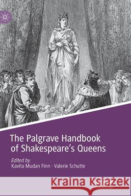 The Palgrave Handbook of Shakespeare's Queens Kavita Mudan Finn Valerie Schutte 9783030090111