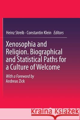 Xenosophia and Religion. Biographical and Statistical Paths for a Culture of Welcome Heinz Streib Constantin Klein 9783030090227 Springer