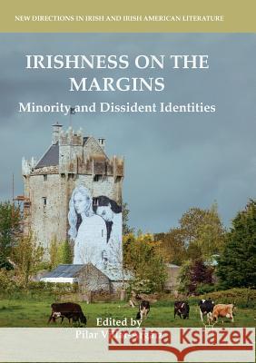 Irishness on the Margins: Minority and Dissident Identities Villar-Argáiz, Pilar 9783030090234