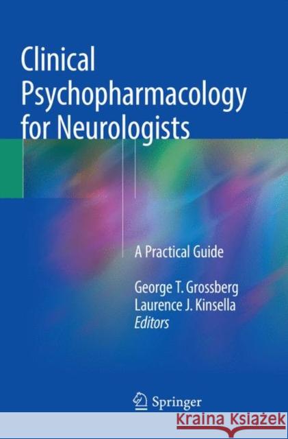 Clinical Psychopharmacology for Neurologists: A Practical Guide Grossberg, George T. 9783030090333