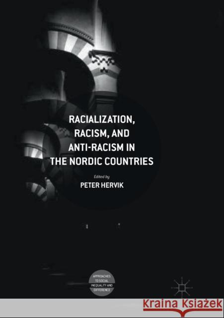Racialization, Racism, and Anti-Racism in the Nordic Countries Peter Hervik 9783030090401 Palgrave MacMillan