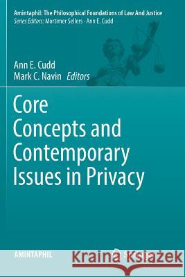 Core Concepts and Contemporary Issues in Privacy Ann E. Cudd Mark C. Navin 9783030090425