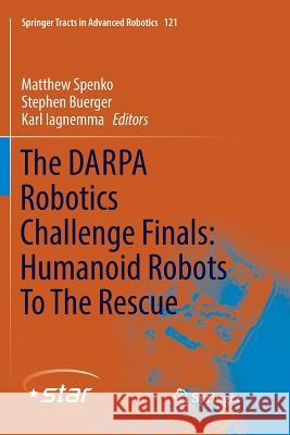 The Darpa Robotics Challenge Finals: Humanoid Robots to the Rescue Spenko, Matthew 9783030090494 Springer