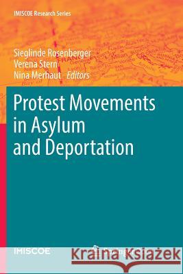 Protest Movements in Asylum and Deportation Sieglinde Rosenberger Verena Stern Nina Merhaut 9783030090579