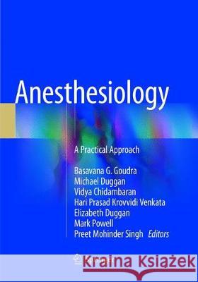Anesthesiology: A Practical Approach Goudra, Basavana G. 9783030090739 Springer