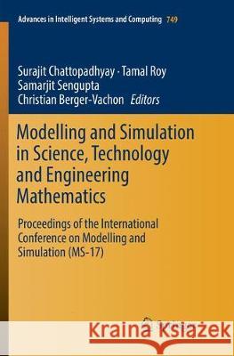 Modelling and Simulation in Science, Technology and Engineering Mathematics: Proceedings of the International Conference on Modelling and Simulation ( Chattopadhyay, Surajit 9783030090807