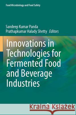 Innovations in Technologies for Fermented Food and Beverage Industries Sandeep Kumar Panda Prathapkumar Halady Shetty 9783030090821 Springer