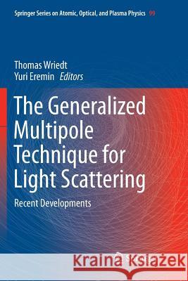 The Generalized Multipole Technique for Light Scattering: Recent Developments Wriedt, Thomas 9783030090982