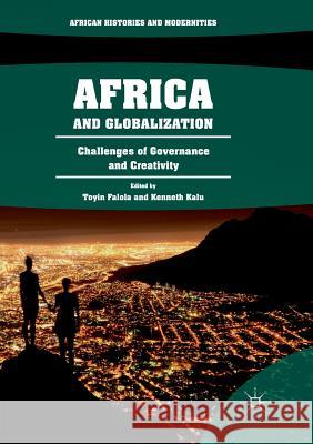 Africa and Globalization: Challenges of Governance and Creativity Falola, Toyin 9783030091019