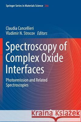 Spectroscopy of Complex Oxide Interfaces: Photoemission and Related Spectroscopies Cancellieri, Claudia 9783030091217 Springer