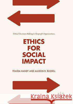 Ethics for Social Impact: Ethical Decision-Making in Nonprofit Organizations Handy, Femida 9783030091330