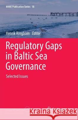 Regulatory Gaps in Baltic Sea Governance: Selected Issues Henrik Ringbom 9783030091408