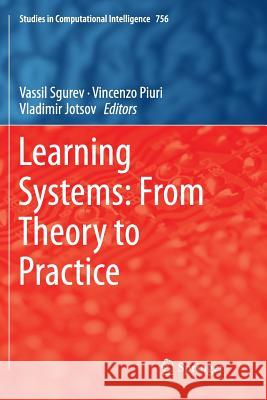 Learning Systems: From Theory to Practice Vassil Sgurev Vincenzo Piuri Vladimir Jotsov 9783030091644