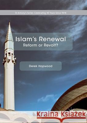 Islam's Renewal: Reform or Revolt? Hopwood, Derek 9783030091699