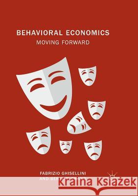Behavioral Economics: Moving Forward Ghisellini, Fabrizio 9783030091705 Palgrave MacMillan