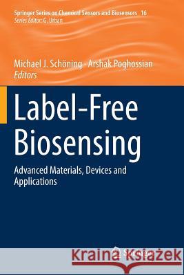 Label-Free Biosensing: Advanced Materials, Devices and Applications Schöning, Michael J. 9783030091736 Springer