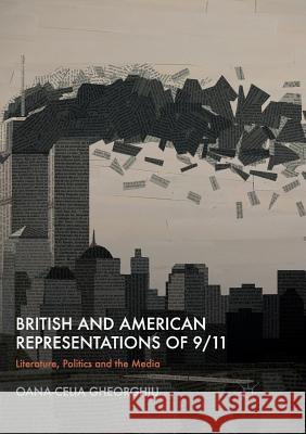British and American Representations of 9/11: Literature, Politics and the Media Gheorghiu, Oana-Celia 9783030091828