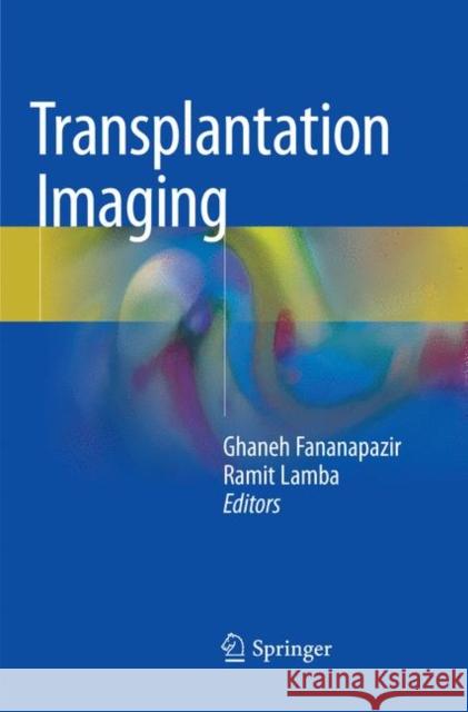 Transplantation Imaging Ghaneh Fananapazir Ramit Lamba 9783030091859 Springer