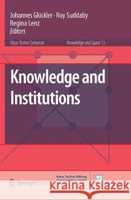 Knowledge and Institutions Johannes Gluckler Roy Suddaby Regina Lenz 9783030092016 Springer