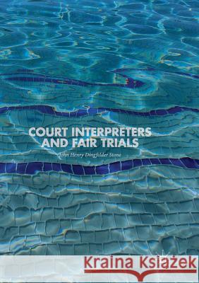 Court Interpreters and Fair Trials John Henry Dingfelde 9783030092108 Palgrave MacMillan