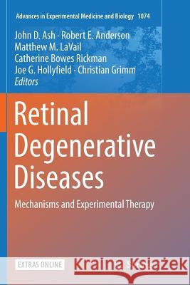 Retinal Degenerative Diseases: Mechanisms and Experimental Therapy Ash, John D. 9783030092214 Springer