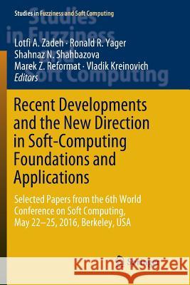 Recent Developments and the New Direction in Soft-Computing Foundations and Applications: Selected Papers from the 6th World Conference on Soft Comput Zadeh, Lotfi a. 9783030092238 Springer