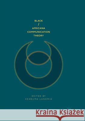 Black/Africana Communication Theory Kehbuma Langmia 9783030092337