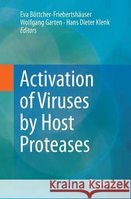 Activation of Viruses by Host Proteases Eva Bottcher-Friebertshauser Wolfgang Garten Hans Dieter Klenk 9783030092429 Springer