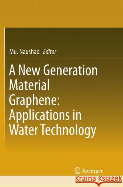 A New Generation Material Graphene: Applications in Water Technology Mu Naushad 9783030092443