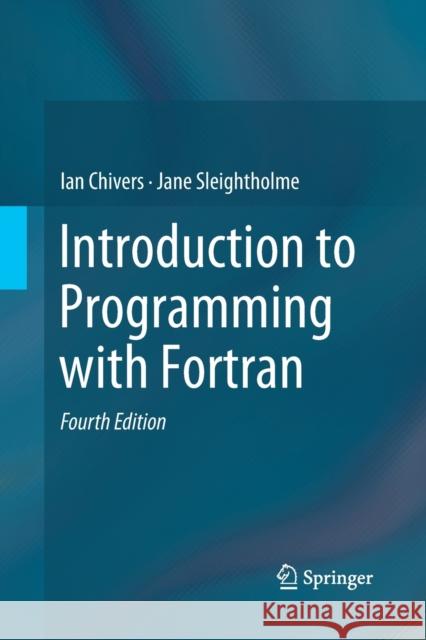 Introduction to Programming with FORTRAN Chivers, Ian 9783030092481