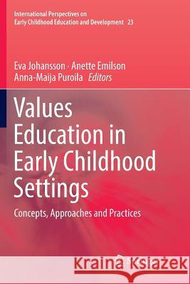 Values Education in Early Childhood Settings: Concepts, Approaches and Practices Johansson, Eva 9783030092641