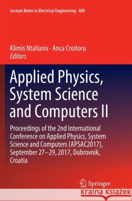 Applied Physics, System Science and Computers II: Proceedings of the 2nd International Conference on Applied Physics, System Science and Computers (Ap Ntalianis, Klimis 9783030092764